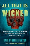 All That Is Wicked: A Gilded-Age Story of Murder and the Race to Decode the Criminal Mind