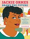 Jackie Ormes Draws the Future: The Remarkable Life of a Pioneering Cartoonist