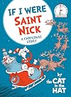 If I Were Saint Nick--by the Cat in the Hat: A Christmas Story (Beginner Books)