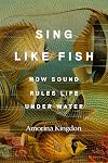 Sing Like Fish: How Sound Rules Life Under Water