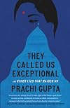 They Called Us Exceptional: And Other Lies That Raised Us