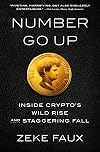 Number Go Up: Inside Crypto's Wild Rise and Staggering Fall