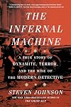 The Infernal Machine: A True Story of Dynamite, Terror, and the Rise of the Modern Detective
