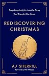 Rediscovering Christmas: Surprising Insights into the Story You Thought You Knew