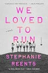 We Loved to Run: A Novel