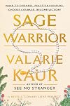 Sage Warrior: Wake to Oneness, Practice Pleasure, Choose Courage, Become Victory