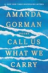 Call Us What We Carry: Poems