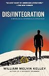 Dis//Integration: 2 Novelas & 3 Stories & a Little Play