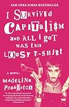 I Survived Capitalism and All I Got Was This Lousy T-Shirt: A Memoir