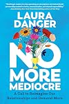 No More Mediocre: A Call to Reimagine Our Relationships and Demand More