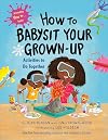 How to Babysit Your Grown Up: Activities to Do Together