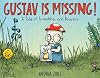 Gustav Is Missing!: A Tale of Friendship and Bravery