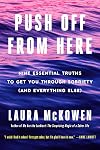 Push Off from Here: Nine Essential Truths to Get You Through Sobriety (and Everything Else)