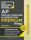 Princeton Review AP English Language & Composition Premium Prep, 19th Edition: 8 Practice Tests + Digital Practice Online + Content Review (College Test Preparation)