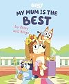 My Mum Is the Best by Bluey and Bingo