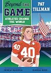 Beyond the Game: Pat Tillman (Beyond the Game: Athletes Change the World)