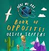 Book of Opposites: From the creator of the #1 bestselling Here We Are