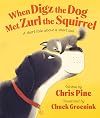 When Digz the Dog Met Zurl the Squirrel: A Short Tale About a Short Tail