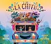 I Am La Chiva!: The Colorful Bus of the Andes