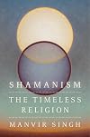 Shamanism: The Timeless Religion