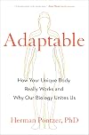 Adaptable: How Your Unique Body Really Works and Why Our Biology Unites Us