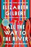 All the Way to the River: Love, Loss, and Liberation