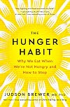 The Hunger Habit: Why We Eat When We're Not Hungry and How to Stop