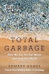Total Garbage: How We Can Fix Our Waste and Heal Our World