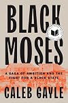Black Moses: A Saga of Ambition and the Fight for a Black State