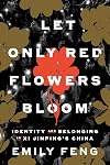 Let Only Red Flowers Bloom: Identity and Belonging in Xi Jinping's China