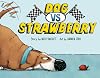 Dog vs. Strawberry