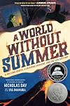 A World Without Summer: A Volcano Erupts, A Creature Awakens, and the Sun Goes Out