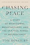Chasing Peace: A Story of Breakdowns, Breakthroughs, and the Spiritual Power of Neuroscience