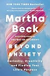 Beyond Anxiety: Curiosity, Creativity, and Finding Your Life's Purpose