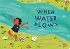 When Water Flows (My Living World)