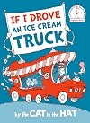 If I Drove an Ice Cream Truck--by the Cat in the Hat (Beginner Books)