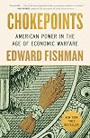 Chokepoints: American Power in the Age of Economic Warfare