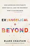 Exvangelical and Beyond: How American Christianity Went Radical and the Movement That's Fighting Back