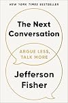 The Next Conversation: Argue Less, Talk More