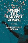 When the Harvest Comes: A Novel