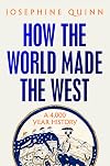 How the World Made the West: A 4,000 Year History