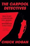 The Carpool Detectives: A True Story of Four Moms, Two Bodies, and One Mysterious Cold Case