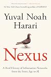 Nexus: A Brief History of Information Networks from the Stone Age to AI