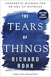 The Tears of Things: Prophetic Wisdom for an Age of Outrage