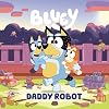 Bluey: Daddy Robot