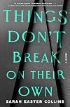 Things Don't Break on Their Own
