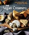 The Vegan Creamery: Plant-Based Cheese, Milk, Ice Cream, and More (A Cookbook)