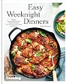 Easy Weeknight Dinners: 100 Fast, Flavor-Packed Meals for Busy People Who Still Want Something Good to Eat [A Cookbook]