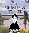 Remember Us to Life: A Graphic Memoir