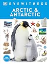 Eyewitness Arctic and Antarctic (DK Eyewitness)